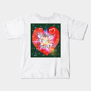 follow your heart Kids T-Shirt